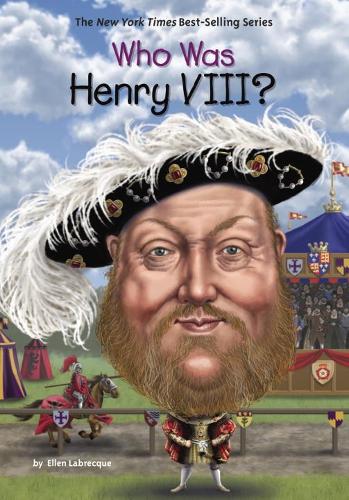 Who Was Henry VIII? by Ellen Labrecque, Who HQ