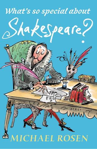 What's So Special about Shakespeare? by Michael Rosen