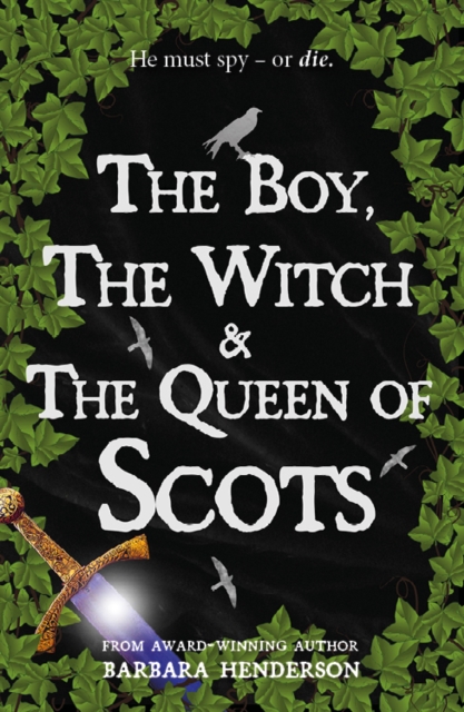 The Boy, the Witch and the Queen of Scots by Barbara Henderson