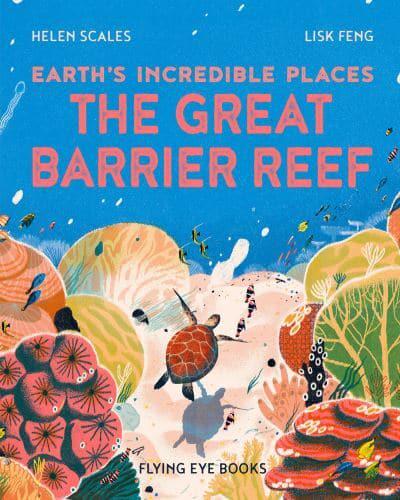 Earth's Incredible Places: The Great Barrier Reef by Dr. Helen Scales