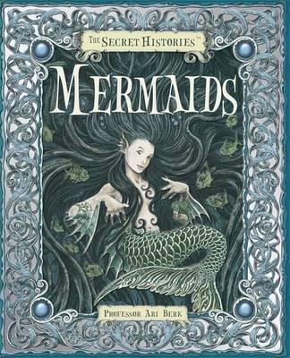 Secret Histories - Mermaids by Ari Berk