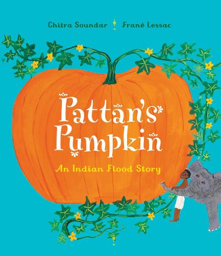 Pattan's Pumpkin by Chitra Soundar, illustrated by Frane Lessac