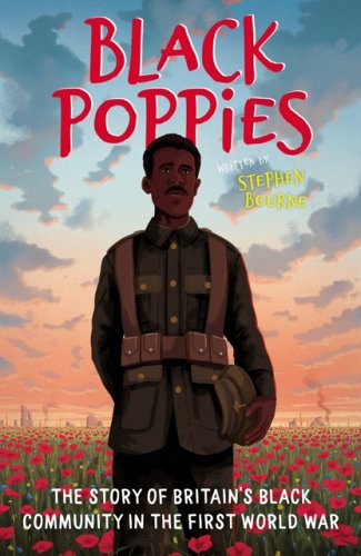 Black Poppies: The Story of Britain's Black Community in the First World War by Stephen Bourne