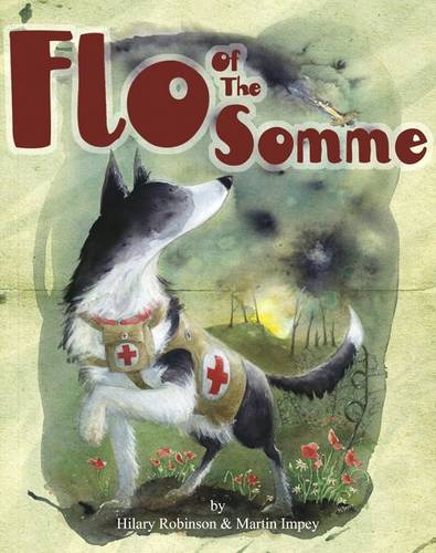 Flo of the Somme by Hilary Robinson