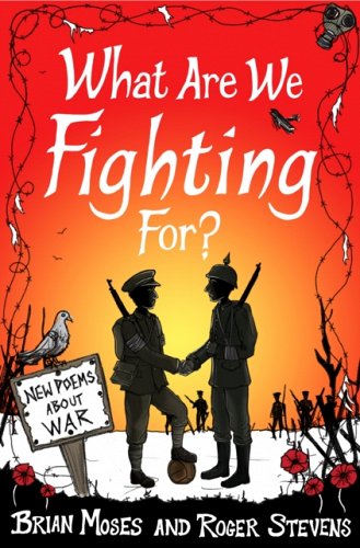 What Are We Fighting For? by Brian Moses, Roger Stevens