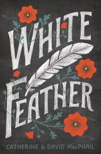 White Feather by Catherine MacPhail, David MacPhail