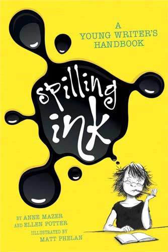 Spilling Ink - A Young Writer's Handbook by Ellen Potter & Anne Mazer