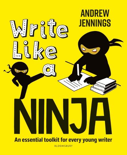 Write Like a Ninja: An essential toolkit for every young writer by Andrew Jennings